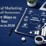 Digital Marketing for Small Businesses: Smart Ways to Grow Your Business in 2026